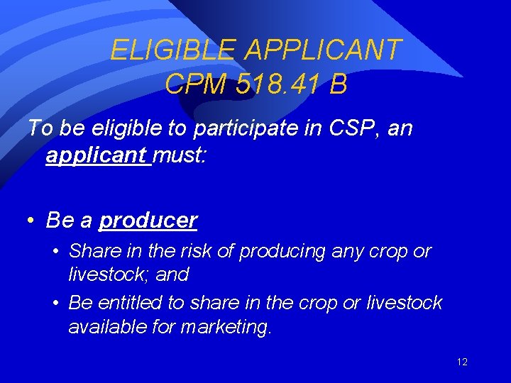 ELIGIBLE APPLICANT CPM 518. 41 B To be eligible to participate in CSP, an