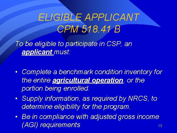 ELIGIBLE APPLICANT CPM 518. 41 B To be eligible to participate in CSP, an