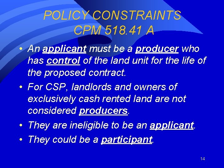 POLICY CONSTRAINTS CPM 518. 41 A • An applicant must be a producer who