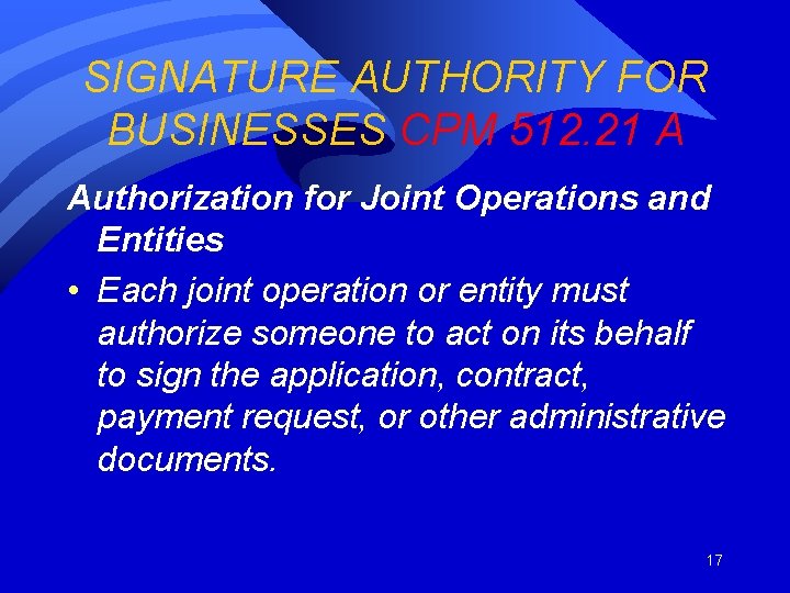 SIGNATURE AUTHORITY FOR BUSINESSES CPM 512. 21 A Authorization for Joint Operations and Entities