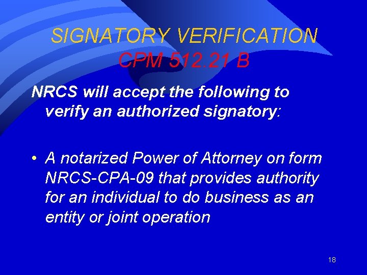 SIGNATORY VERIFICATION CPM 512. 21 B NRCS will accept the following to verify an