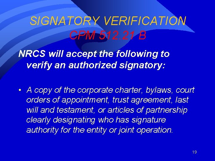 SIGNATORY VERIFICATION CPM 512. 21 B NRCS will accept the following to verify an