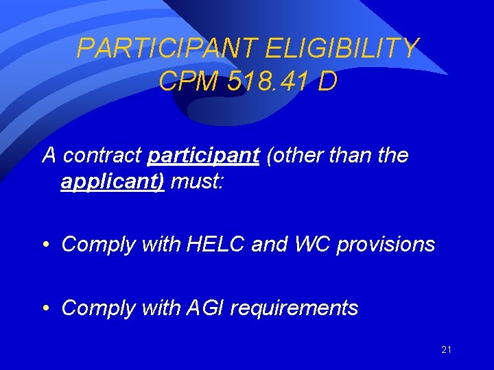 PARTICIPANT ELIGIBILITY CPM 518. 41 D A contract participant (other than the applicant) must: