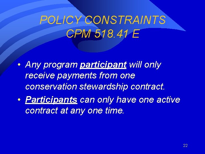 POLICY CONSTRAINTS CPM 518. 41 E • Any program participant will only receive payments