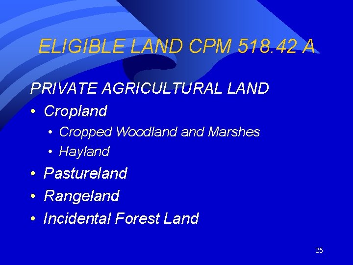 ELIGIBLE LAND CPM 518. 42 A PRIVATE AGRICULTURAL LAND • Cropland • Cropped Woodland