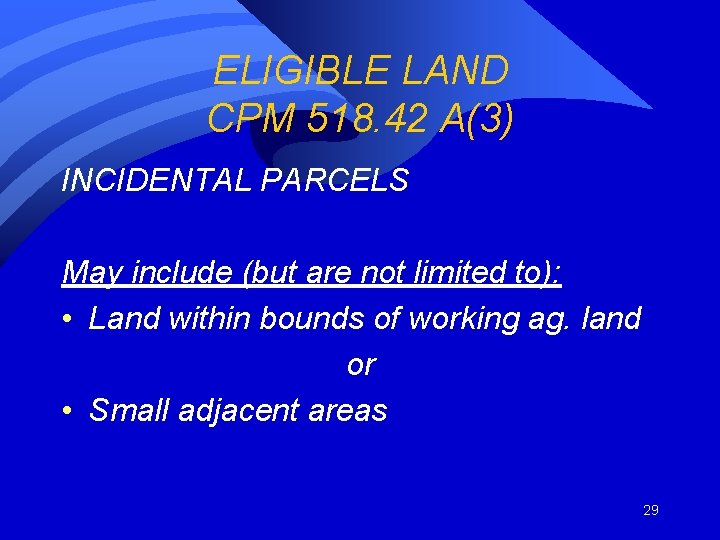 ELIGIBLE LAND CPM 518. 42 A(3) INCIDENTAL PARCELS May include (but are not limited