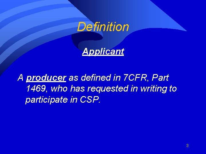 Definition Applicant A producer as defined in 7 CFR, Part 1469, who has requested