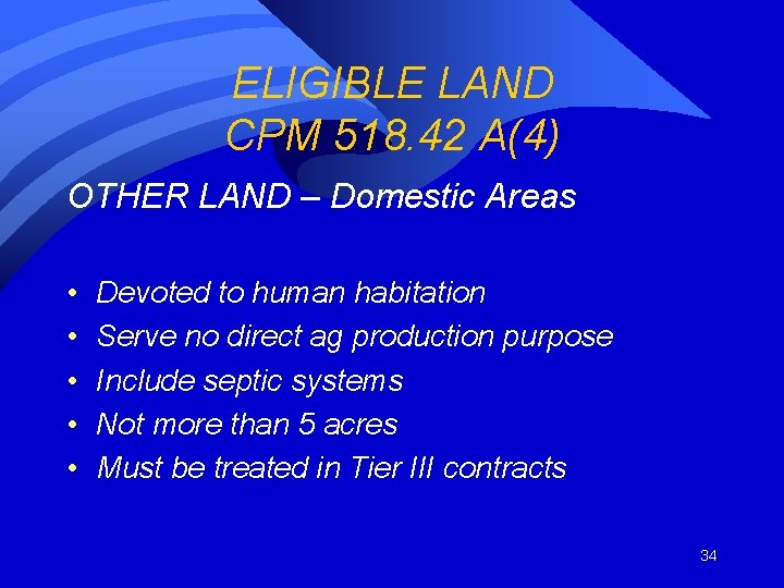 ELIGIBLE LAND CPM 518. 42 A(4) OTHER LAND – Domestic Areas • • •