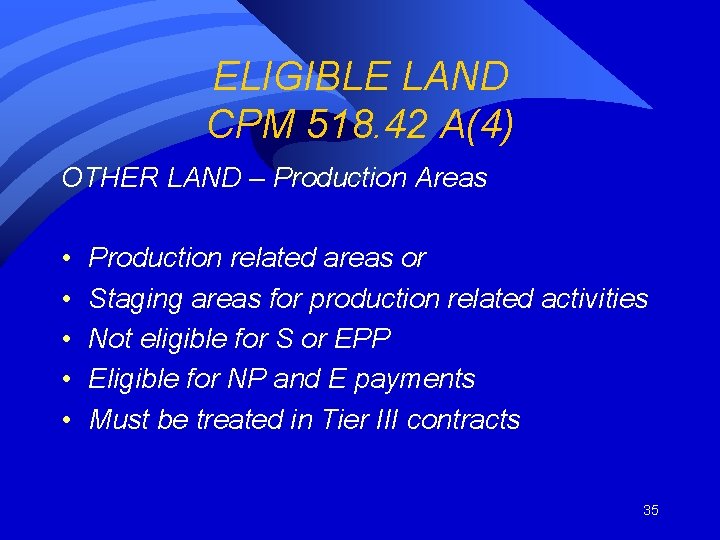 ELIGIBLE LAND CPM 518. 42 A(4) OTHER LAND – Production Areas • • •