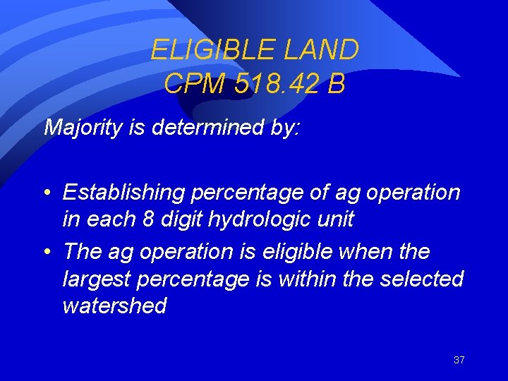 ELIGIBLE LAND CPM 518. 42 B Majority is determined by: • Establishing percentage of