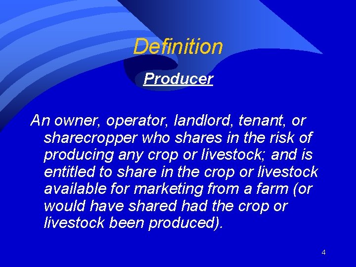 Definition Producer An owner, operator, landlord, tenant, or sharecropper who shares in the risk