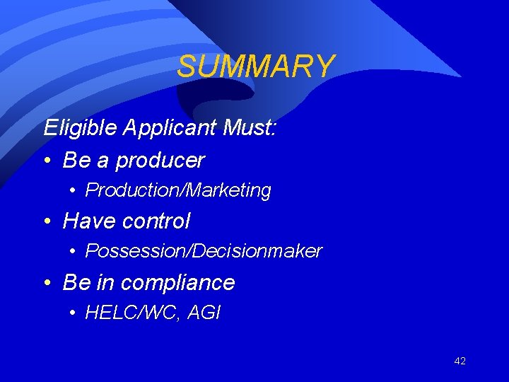 SUMMARY Eligible Applicant Must: • Be a producer • Production/Marketing • Have control •