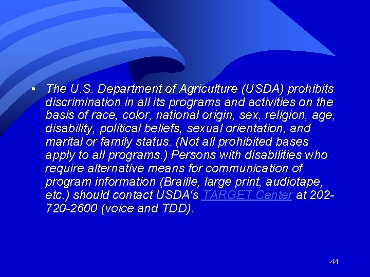  • The U. S. Department of Agriculture (USDA) prohibits discrimination in all its