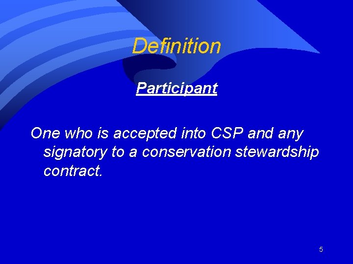 Definition Participant One who is accepted into CSP and any signatory to a conservation