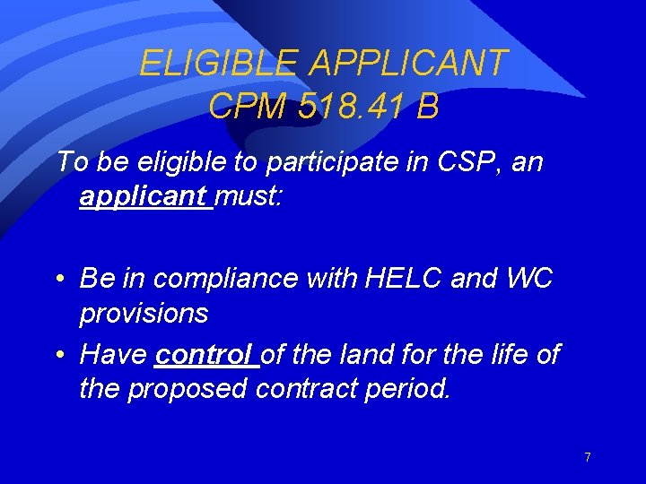 ELIGIBLE APPLICANT CPM 518. 41 B To be eligible to participate in CSP, an