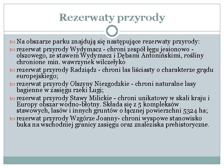 Rezerwaty przyrody Na obszarze parku znajdują się następujące rezerwaty przyrody: rezerwat przyrody Wydymacz -