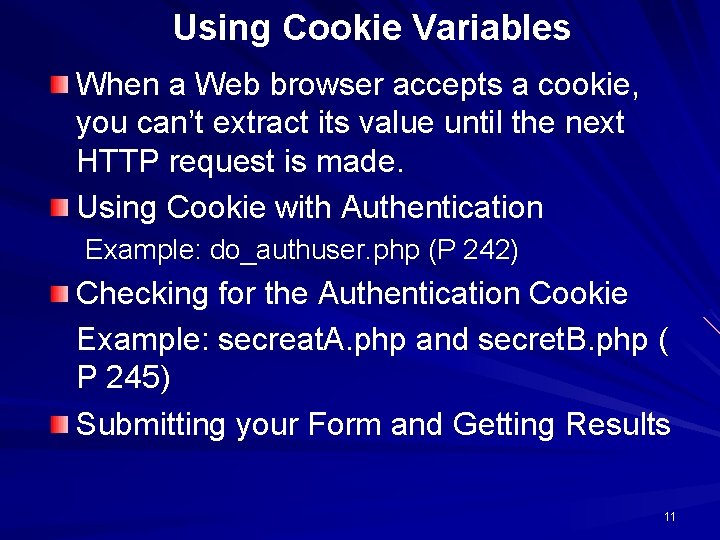 Using Cookie Variables When a Web browser accepts a cookie, you can’t extract its