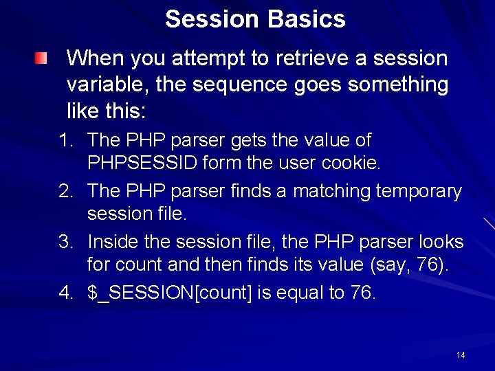 Session Basics When you attempt to retrieve a session variable, the sequence goes something