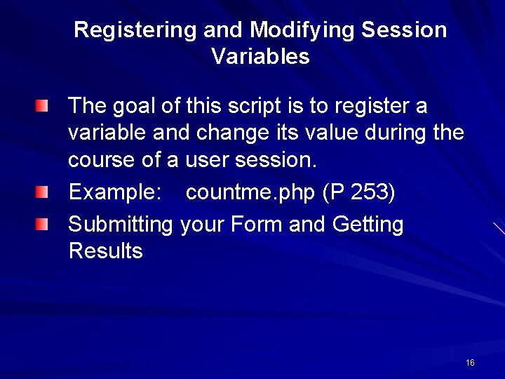 Registering and Modifying Session Variables The goal of this script is to register a