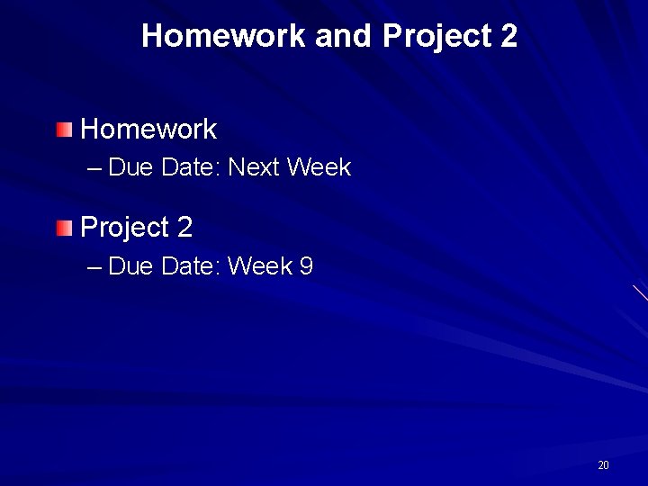 Homework and Project 2 Homework – Due Date: Next Week Project 2 – Due