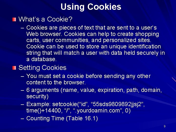 Using Cookies What’s a Cookie? – Cookies are pieces of text that are sent