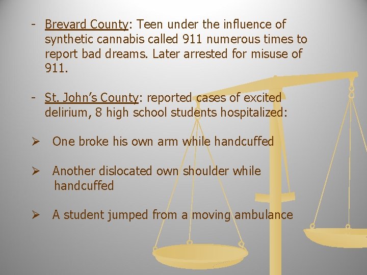 - Brevard County: Teen under the influence of synthetic cannabis called 911 numerous times