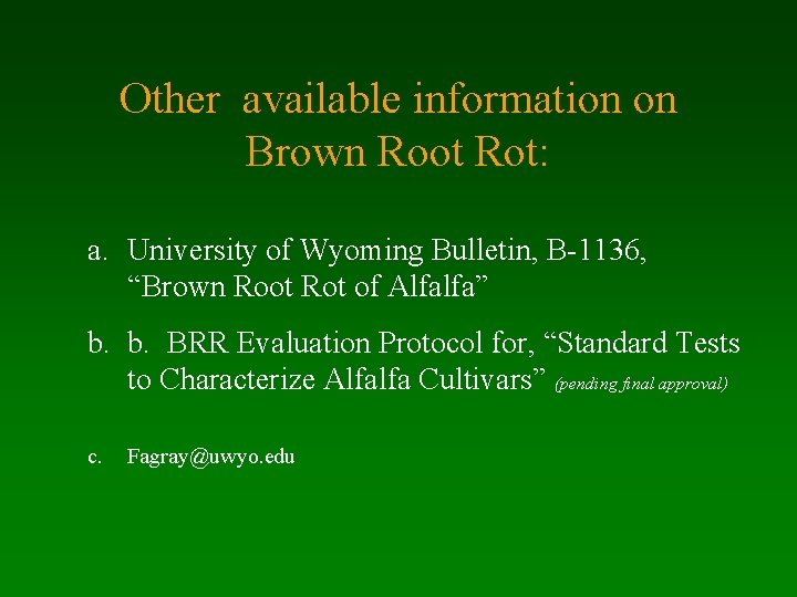 Other available information on Brown Root Rot: a. University of Wyoming Bulletin, B-1136, “Brown
