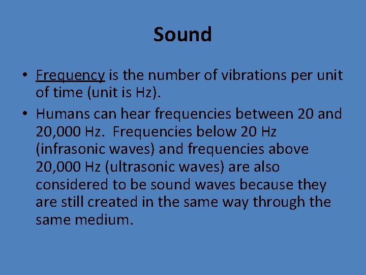 Sound • Frequency is the number of vibrations per unit of time (unit is