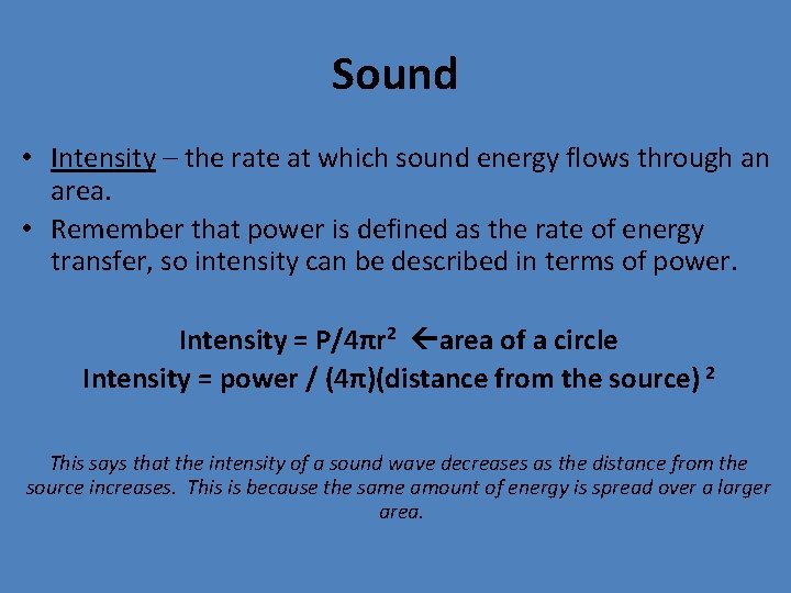 Sound • Intensity – the rate at which sound energy flows through an area.