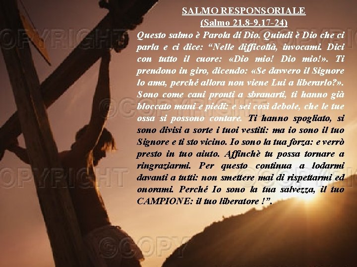 SALMO RESPONSORIALE (Salmo 21, 8 -9. 17 -24) Questo salmo è Parola di Dio.