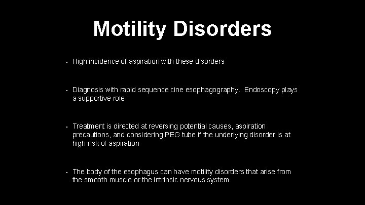 Motility Disorders • High incidence of aspiration with these disorders • Diagnosis with rapid