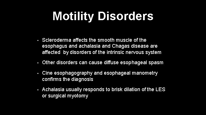 Motility Disorders • Scleroderma affects the smooth muscle of the esophagus and achalasia and