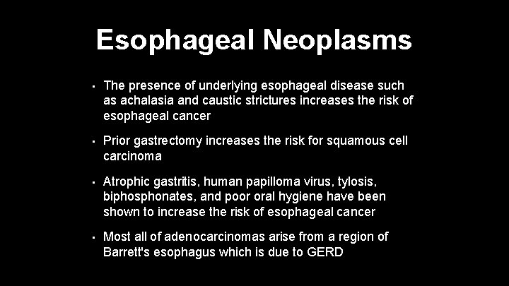 Esophageal Neoplasms • The presence of underlying esophageal disease such as achalasia and caustic