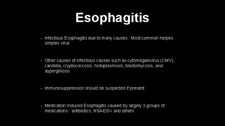 Esophagitis • Infectious Esophagitis due to many causes. Most common herpes simplex virus •