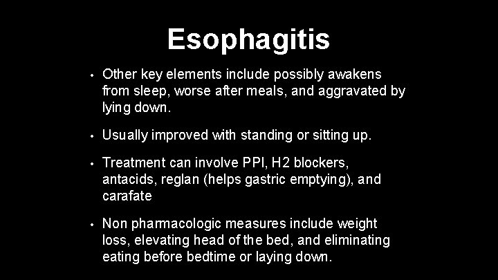 Esophagitis • Other key elements include possibly awakens from sleep, worse after meals, and