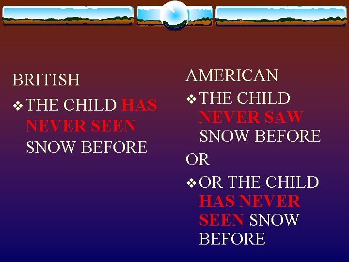 BRITISH v THE CHILD HAS NEVER SEEN SNOW BEFORE AMERICAN v THE CHILD NEVER