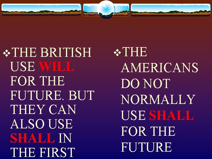 v. THE BRITISH USE WILL FOR THE FUTURE. BUT THEY CAN ALSO USE SHALL