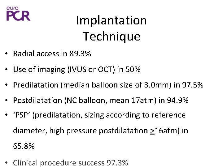 Implantation Technique • Radial access in 89. 3% • Use of imaging (IVUS or