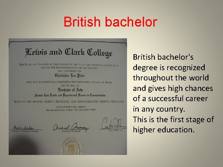 British bachelor's degree is recognized throughout the world and gives high chances of a