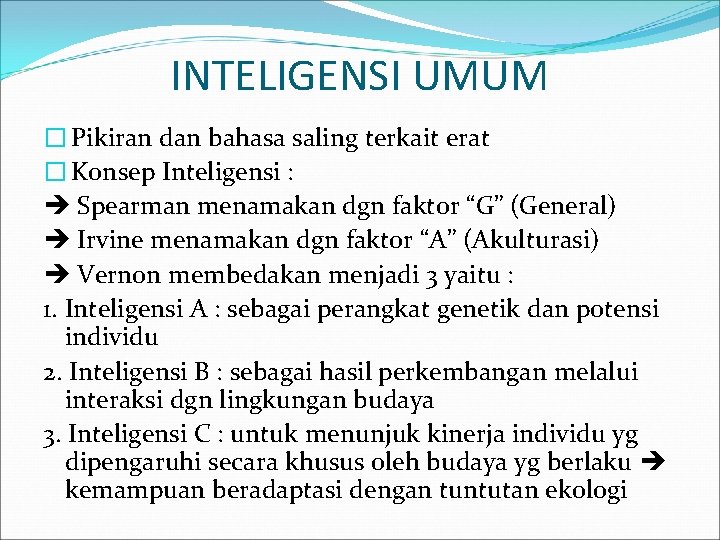 INTELIGENSI UMUM � Pikiran dan bahasa saling terkait erat � Konsep Inteligensi : Spearman