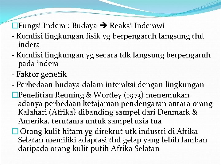 �Fungsi Indera : Budaya Reaksi Inderawi - Kondisi lingkungan fisik yg berpengaruh langsung thd