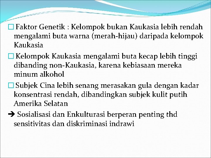 � Faktor Genetik : Kelompok bukan Kaukasia lebih rendah mengalami buta warna (merah-hijau) daripada