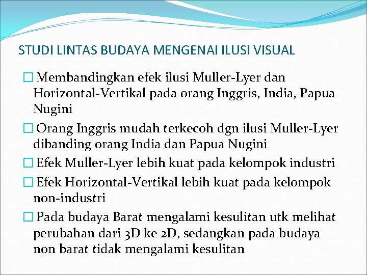 STUDI LINTAS BUDAYA MENGENAI ILUSI VISUAL � Membandingkan efek ilusi Muller-Lyer dan Horizontal-Vertikal pada