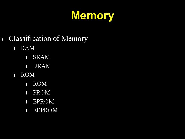 Memory ⱡ Classification of Memory ⱡ ⱡ RAM ⱡ SRAM ⱡ DRAM ROM ⱡ