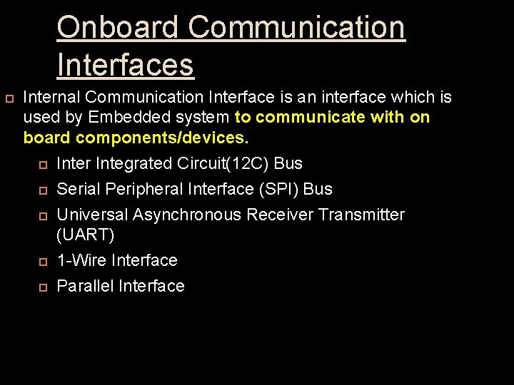 Onboard Communication Interfaces Internal Communication Interface is an interface which is used by Embedded