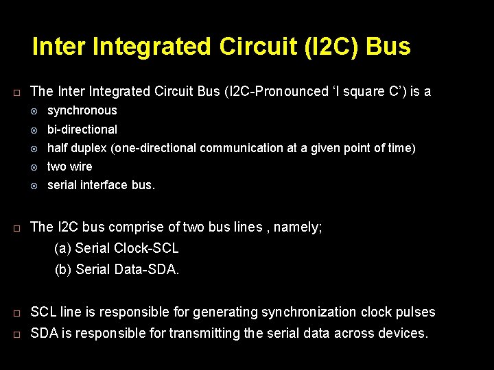 Inter Integrated Circuit (I 2 C) Bus The Inter Integrated Circuit Bus (I 2