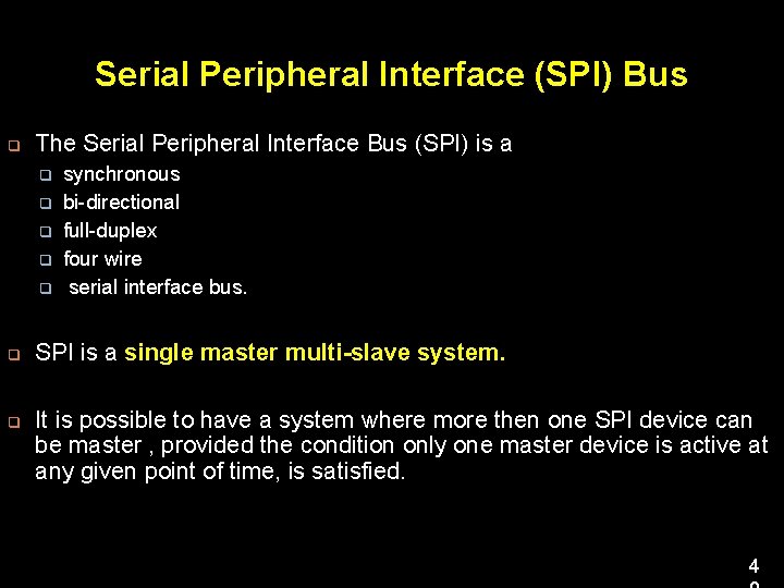 Serial Peripheral Interface (SPI) Bus q The Serial Peripheral Interface Bus (SPI) is a