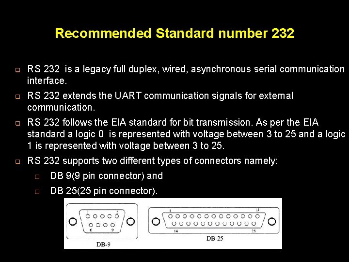 Recommended Standard number 232 q q RS 232 is a legacy full duplex, wired,