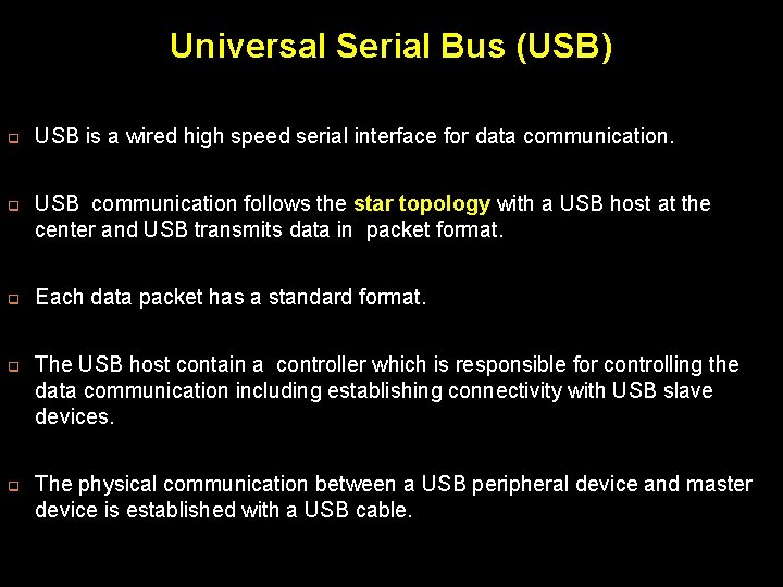 Universal Serial Bus (USB) q q q USB is a wired high speed serial