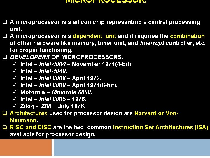 MICROPROCESSOR. q A microprocessor is a silicon chip representing a central processing unit. q